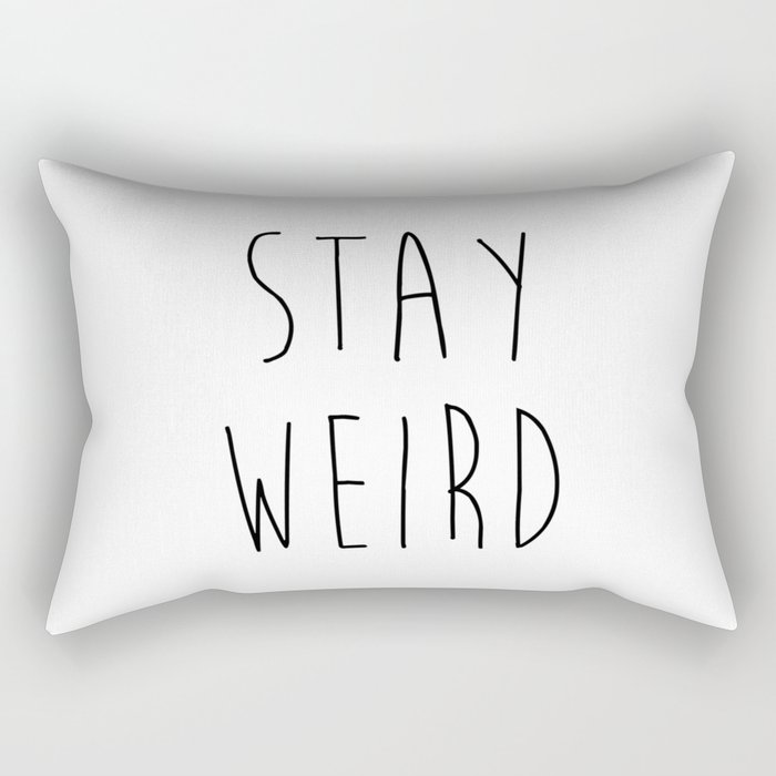 Stay Weird Funny Rude Offensive Sarcastic Quote Rectangular Pillow
