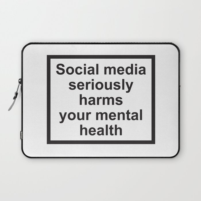 Social Media Seriously Harms Your Mental Health Laptop Sleeve