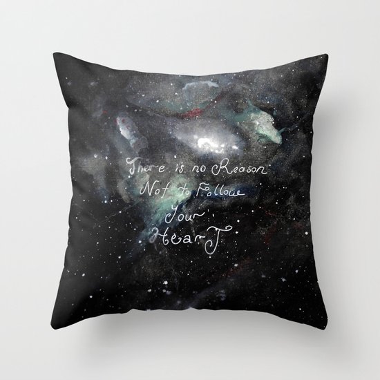 there is no reason not to follow your heart Throw Pillow