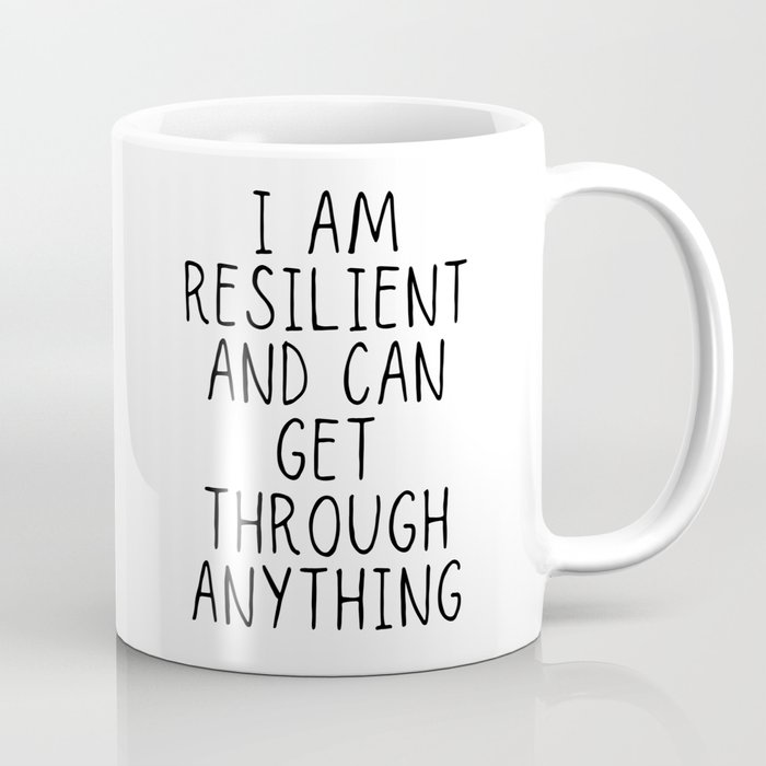 I am resilient and can get through anything Coffee Mug