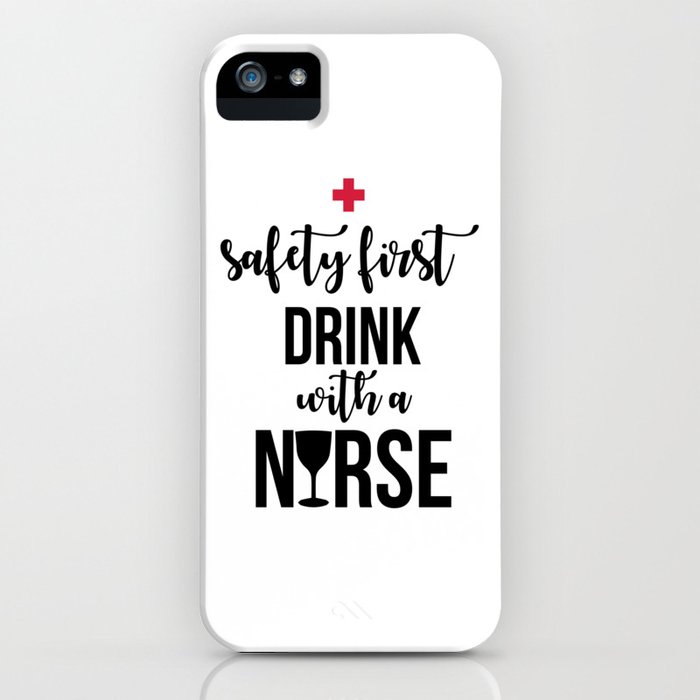 safety first drink with a nurse iphone case