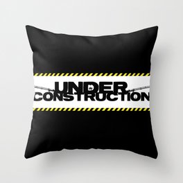 UNDER CONSTRUCTION Throw Pillow