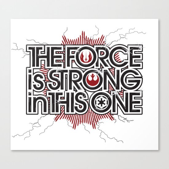 The Force is strong in this one Canvas Print