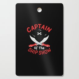 Captain Of The Ship Show Cutting Board