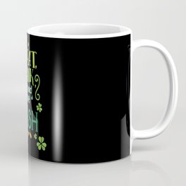 Eat, Drink And Be Irish Funny St. Patrick's Day Coffee Mug
