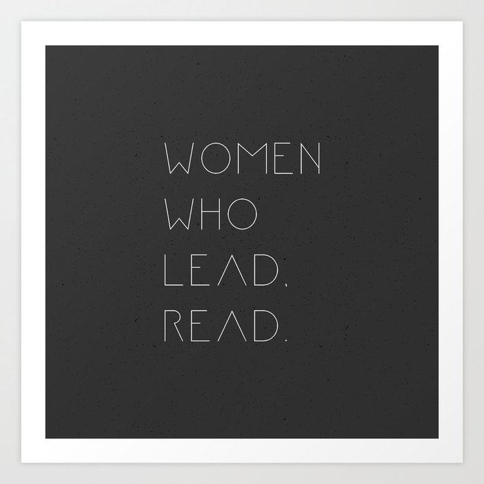 Women who lead, read! Intelligent women gifts. Art Print