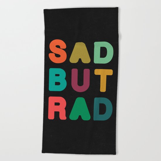 Sad but Rad Beach Towel