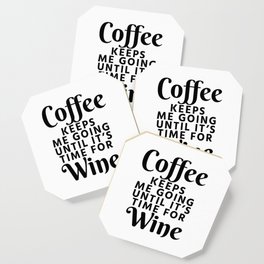 Coffee Keeps Me Going Until It's Time For Wine Coaster