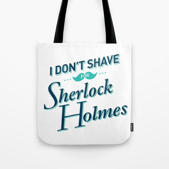 I Don't Shave for Sherlock Holmes Tote Bag
