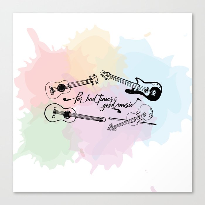 For bad times, good music Canvas Print