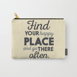 Wanderlust, find your happy place and go there, motivational quote, adventure, globetrotter Carry-All Pouch