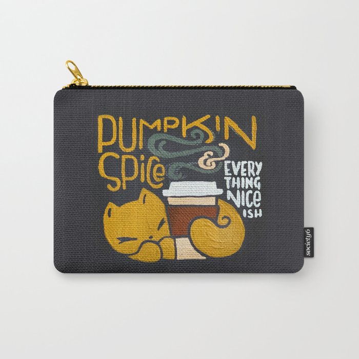 Pumpkin Spice & Everything Nice(ish) Carry-All Pouch