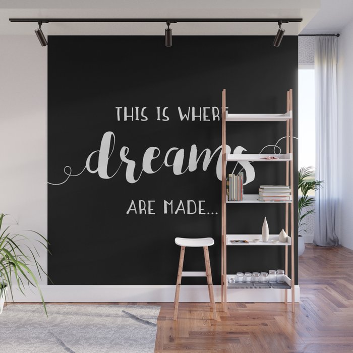 This Is Where Dreams Are Made... Wall Mural