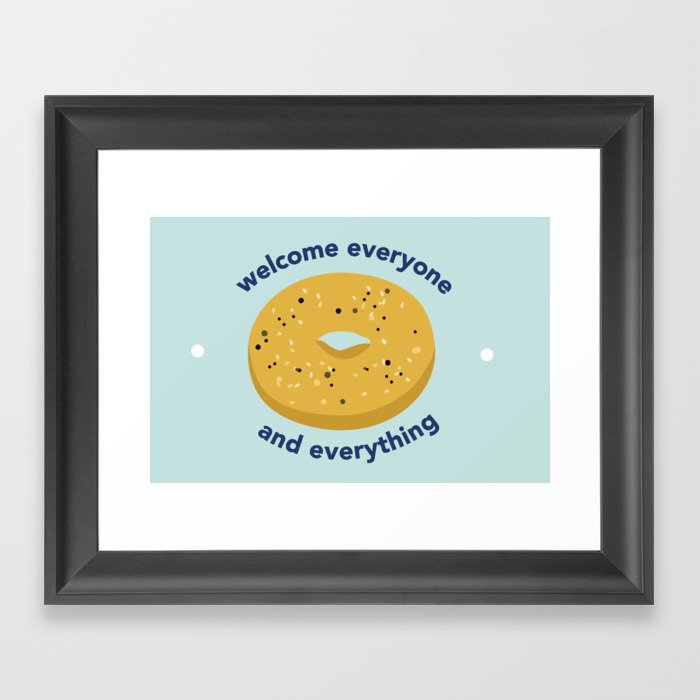 NY Bagel - Welcome Everyone and Everything Framed Art Print