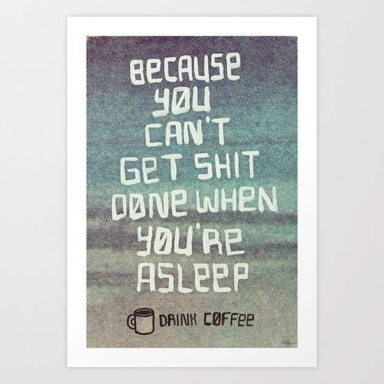 Can't get shit done Art Print