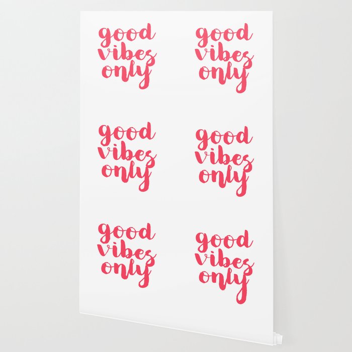 Good Vibes Only Wallpaper By Passionloft Society6