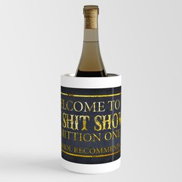 Welcome to the shit show Wine Chiller
