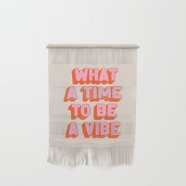 What A Time To Be A Vibe: The Peach Edition Wall Hanging