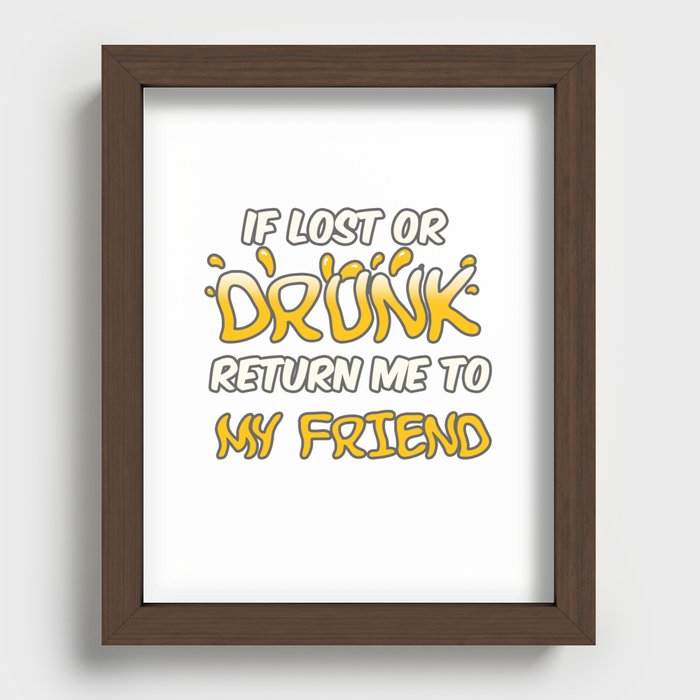 If lost or Drunk Return me to My friend Recessed Framed Print