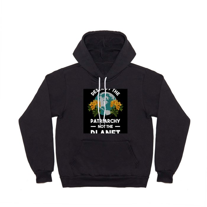 Destroy The Patriarchy Not The Planet Poster Hoody