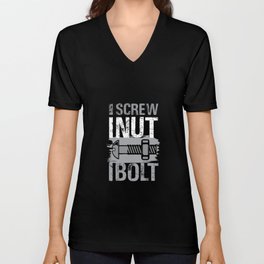 I Screw I Nut I Bolt V Neck T Shirt