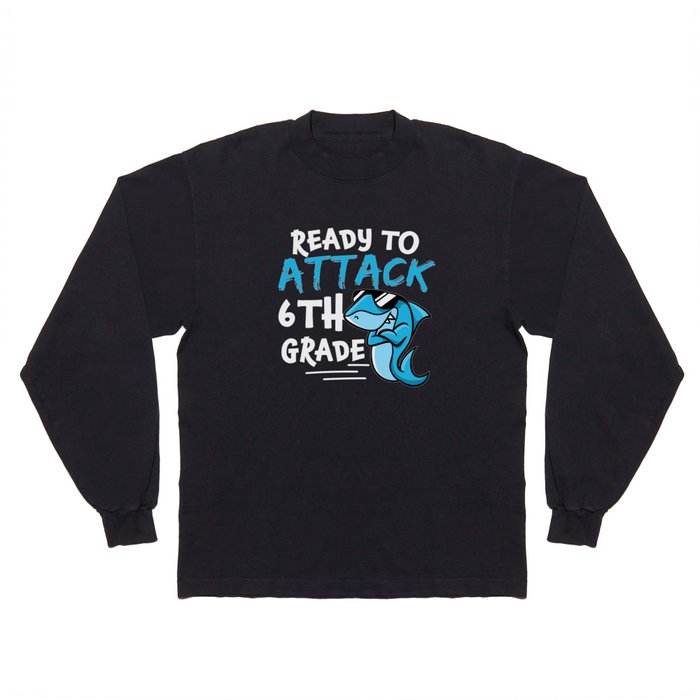 Ready To Attack 6th Grade Shark Long Sleeve T Shirt