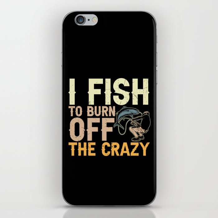 I Fish To Burn Off The Crazy iPhone Skin