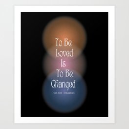 To be loved is to be changed 240530 by Valourine  Art Print