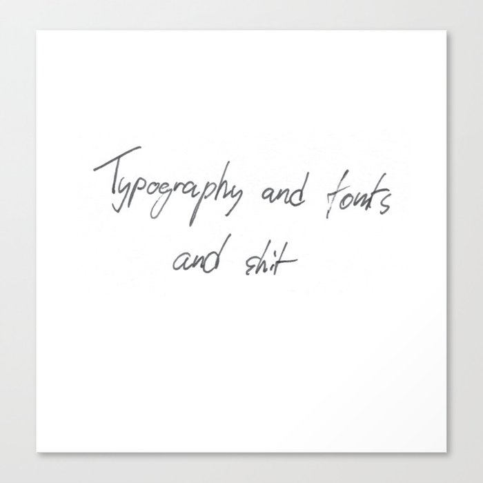 Typography & fonts ... Canvas Print