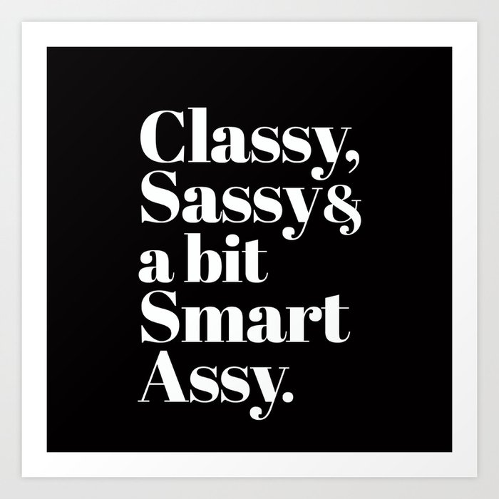 Classy Sassy And A Bit Smart Assy Typography Art Print By Directts