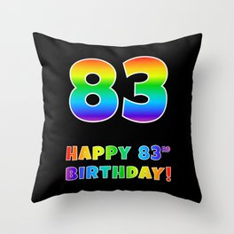 [ Thumbnail: HAPPY 83RD BIRTHDAY - Multicolored Rainbow Spectrum Gradient Throw Pillow ]