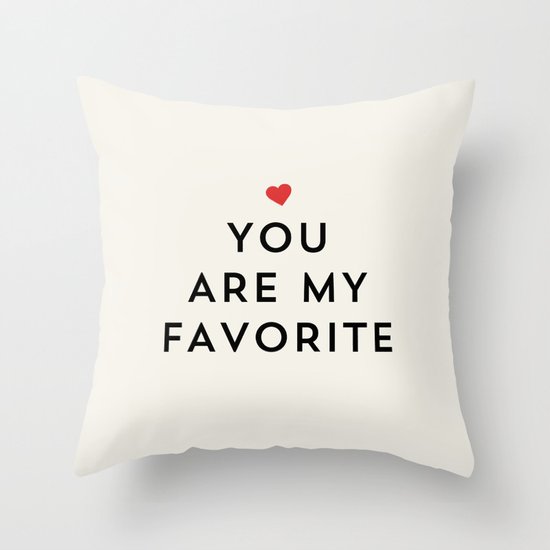 You Are My Favorite Throw Pillow By Allyjcat Society6
