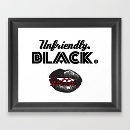 Unfriendly Black Hottie Campaign Framed Art Print