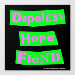 Dopeless Hope Fiend Canvas Print