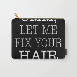 Umm, Let me Fix your Hair Carry-All Pouch | Fixyourhair, Styilst, Beauty, Hairshop, Stencil, Dye, Black And White, Fashion, Hairdresser, Perm 