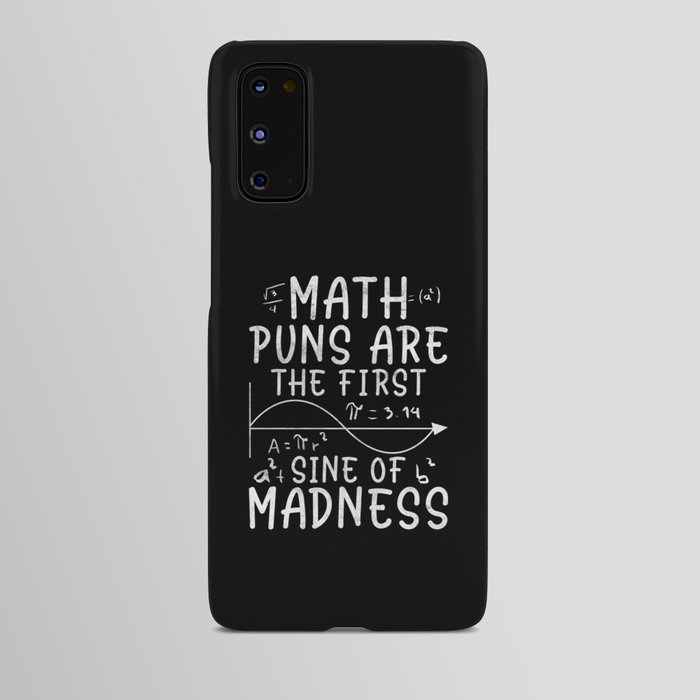 Math Puns Are The First Sine Of Madness Funny Math Android Case
