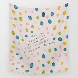 "May You Always Be The One Who Sees The Light In The Little things." | Abstract Polka Dot Hand Lettering Design Wall Tapestry