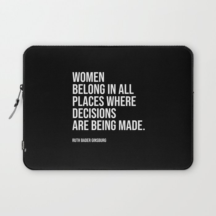 Women belong in all places where decisions are being made. Laptop Sleeve
