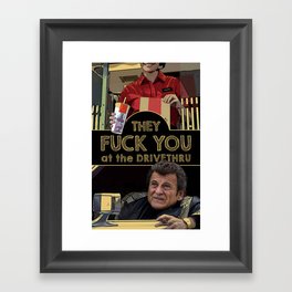 They fuck you at the drivethru Framed Art Print
