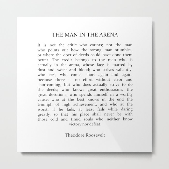 The Man In The Arena, Man In The Arena, Theodore Roosevelt Quote Metal Print