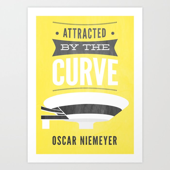 Oscar Niemeyer - Attracted by the Curve  Art Print