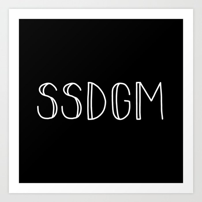 SSDGM white text on black Art Print