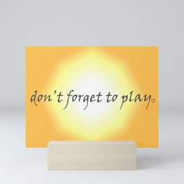 Don't forget to play Mini Art Print