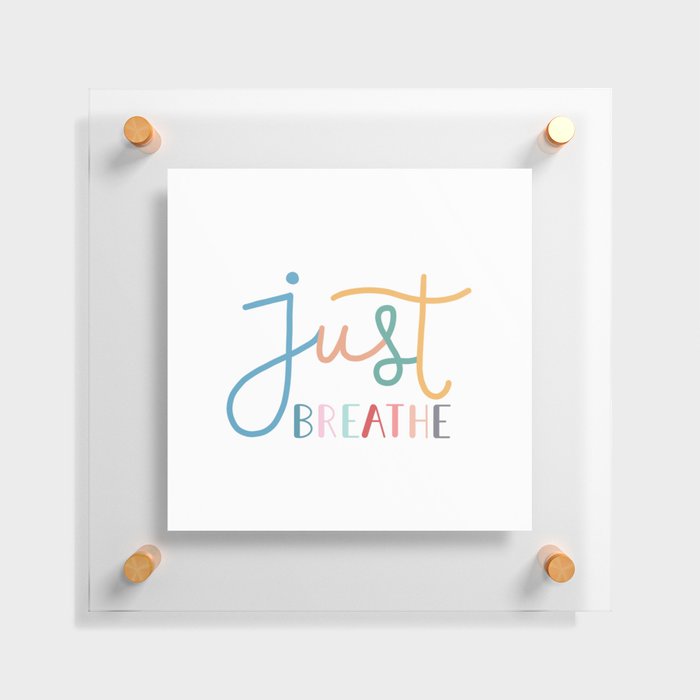 Just Breathe Floating Acrylic Print