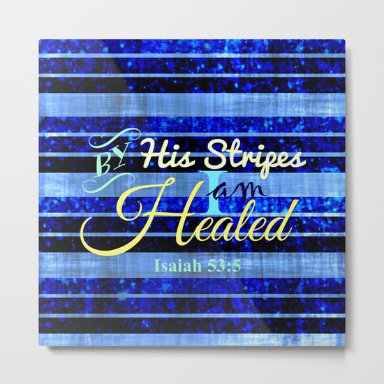 BY HIS STRIPES Colorful Blue Stripes Bible Scripture Fine Art Pattern Typography God Jesus Faith Metal Print