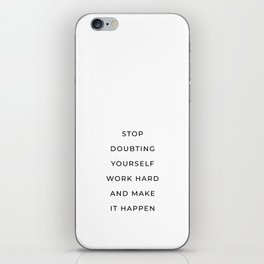 Stop doubting yourself work hard and make it happen iPhone Skin