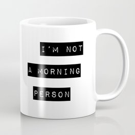 I'm not a morning person Coffee Mug