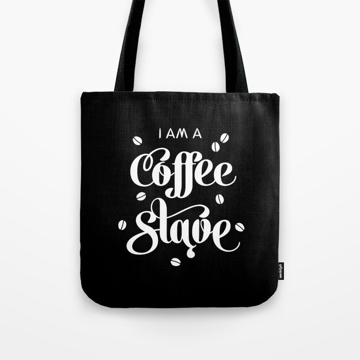 I'm a Coffee Slave Tote Bag