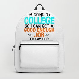 Student Gift Going to College Can Get a Job to Pay for College Student Humor Backpack