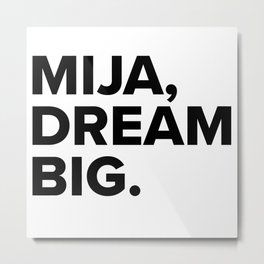 Mija, dream BIG. Metal Print | Typography, Graphicdesign, Black And White, Pop Art, Comic, Digital 